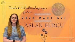 2024 Mart Ayı Aslan Burcu Yorumları [upl. by Jeffry]