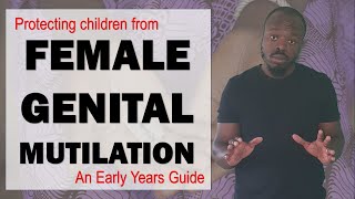 Protecting Children From Female Genital Mutilation – An early years safeguarding guide [upl. by Nekal935]