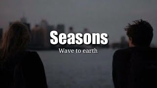 Wave to earth  Seasons lyrics  lirik terjemahan [upl. by Anyaled933]