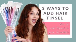 Hair Tinsel Extensions 3 WAYS TO ADD TINSEL TO YOUR HAIRSTYLE [upl. by Eicak140]