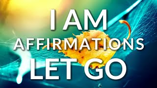 Deep Healing I AM Affirmations LET GO of Anxiety Fear and Worries  Detox Your Mind REMIX [upl. by Wallraff719]