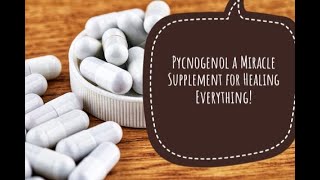 Pycnogenol  A Miracle Supplement for Healing Almost Everything [upl. by Jensen]