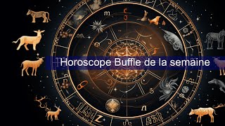 Horoscope Buffle de la semaine [upl. by Castara642]