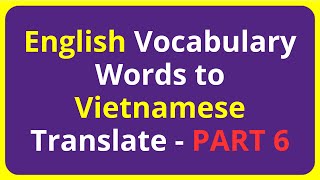 English to Vietnamese Vocabulary Words Translate  PART 6 [upl. by Billen]