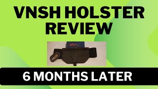 VNSH Holster Review  6 months of wearing the VNSH [upl. by Antonia674]