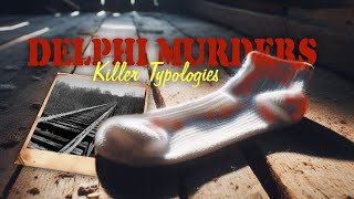 Delphi Murders Killer Typologies [upl. by Atsirtal925]