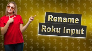 How do I rename my Roku input [upl. by Keil366]