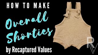 How to make Overall Shorties  Video Tutorial by Recaptured Values [upl. by Htebilil629]