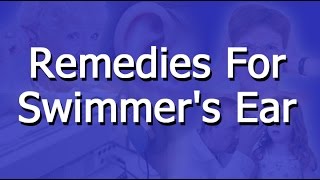 Remedies For Swimmers Ear [upl. by Assenay]