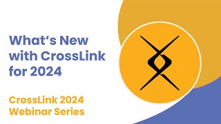 2023 Webinar Whats New with CrossLink for 2024 [upl. by Dupuy]