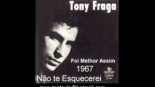 TONY FRAGA  NÃO TE ESQUECEREI  ORIGINAL [upl. by Edina]