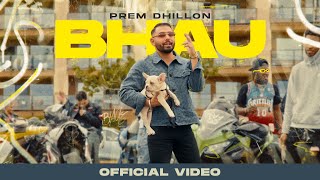 BHAU OFFICIAL VIDEO PREM DHILLON  SNAPPY  LATEST PUNJABI SONGS 2024 [upl. by Aztilem]