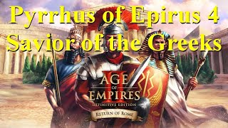 Pyrrhus of Epirus 4 Savior of the Greeks Age of Empires 2 Return of Rome [upl. by Jereld]