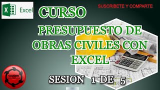 CURSO PRESUPUESTO DE OBRAS CIVILES CON EXCEL  SESION 1 DE 5 [upl. by Silletram103]