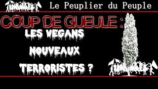 Coup de gueule  Végans nouveaux terroristes   juin 2018 [upl. by Peer]