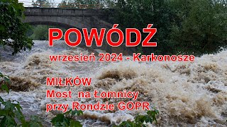 POWÓDŹ  KARKONOSZE  rzeka Łomnica  most przy Rondzie Ratowników GOPR w Miłkowie  14092024 [upl. by Orwin303]