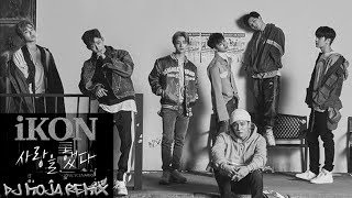 iKON  사랑을 했다 LOVE SCENARIO DJ MojA RemiX [upl. by Infield]