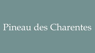 How to Pronounce Pineau des Charentes Correctly in French [upl. by Drofnil]