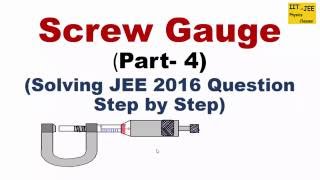 Screw Gauge Part4  Solving JEE 2016 Question Step by Step IITJEE physics classes [upl. by Pasho]