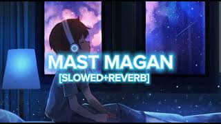 Mast magan SlowedReverb  Arijit Singh  RD Lyrics [upl. by Gleda]