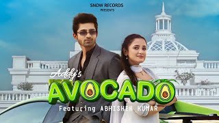 Avocado  Official Music Video  Abhishek Kumar  Addy  Snow Records [upl. by Zitah]