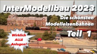 ALLE Modellbahn Anlagen InterModellbau 2023 Teil 1 [upl. by Trebleht]