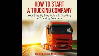 How to Start a Trucking Company Audiobook by HowExpert Press [upl. by Boorman]