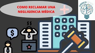 COMO RECLAMAR UNA NEGLIGENCIA MÉDICA [upl. by Eirehc]