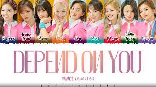 TWICE  DEPEND ON YOU Lyrics Color CodedHanRomEng [upl. by Neenad32]