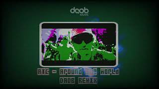 ATC  Around The World DAOB Remix [upl. by Auqeenahs]