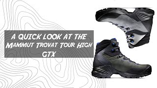 A QUICK LOOK AT THE MAMMUT TROVAT TOUR HIGH GTX [upl. by Islehc]