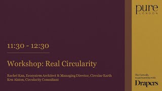 Pure London February 2023 Workshop Real Circularity [upl. by Deyes]