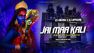 JAI MAA KALI  KARAN ARJUN RIMIX  EDM TAPORI MIX  DJ AKASH X DJ OFFICIAL [upl. by Airdnax]