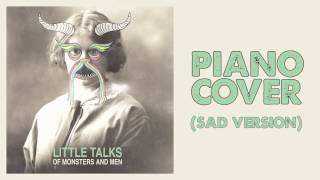 Little Talks Sad Piano Version  Of Monsters And Men [upl. by El]