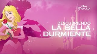 Descubriendo La Bella Durmiente  Disney Princesa [upl. by Idoux41]