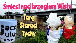 ŚMIECI NAD BRZEGIEM WISŁY i TARG STAROCI W TYCHACH [upl. by Kalman]