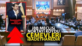 Ekrem İmamoğlu söz vermişti İBB Meclisi son noktayı koydu Cemevleri İbadethanelerdir [upl. by Assi]