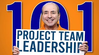 Project Team Leadership 101 [upl. by Bradway267]