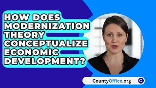 How Does Modernization Theory Conceptualize Economic Development  CountyOfficeorg [upl. by Franchot]