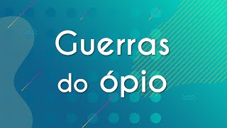 Guerras do Ópio  Brasil Escola [upl. by Regina]