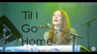 Til I Go Home  Caroline Kay Original [upl. by Elenaj]