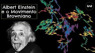 Albert Einstein e o Movimento Browniano [upl. by Inal]