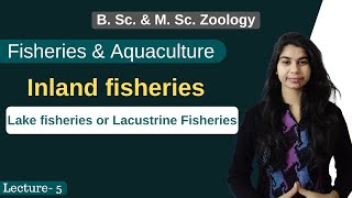 Fisheries amp Aquaculture  Inland fisheries  Lake fisheries or Lacustrine Fisheries  Zoology [upl. by Elbag]