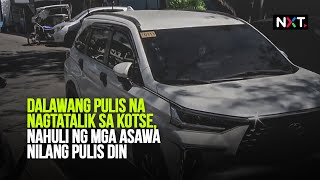 Dalawang pulis na nagtatalik sa kotse nahuli ng mga asawa nilang pulis din  NXT [upl. by Fagin476]