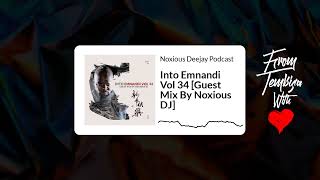 Into Emnandi Vol 34 Guest Mix By Noxious DJ  Noxious Deejay Podcast [upl. by Manning]