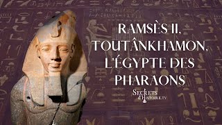 Secrets dHistoire  Ramsès II Toutânkhamon lÉgypte des pharaons [upl. by Syst]