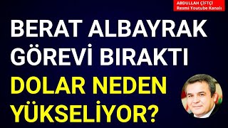 BERAT ALBAYRAK GÖREVİ BIRAKTI DOLAR NEDEN ARTIYOR Abdullah Çiftçi [upl. by Welcher]