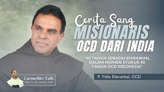 Carmelite Talk 8  CERITA SANG MISIONARIS OCD DARI INDIA  P FELIX JOHN ELAVUNKAL OCD [upl. by Yrem404]