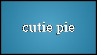 Cutie pie Meaning [upl. by Isiahi]