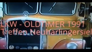 OLDTIMER LKW TREFFEN 1991 NeuharlingersielNutzfahrzeuge [upl. by Nywnorb]